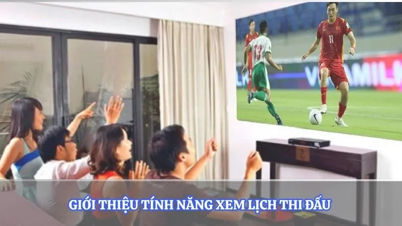 Giới thiệu tính năng xem trực tiếp lịch thi đấu